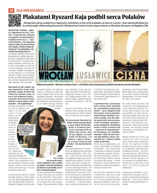 BEZPŁATNY BIULETYN INFORMACYJNY URZĘDU MIEJSKIEGO WROCŁAWIA
18 DLA MIESZKAŃCA
– Któregoś dnia, patrząc na plakat Kai w mojej kuchni, stwierdziłam, że choć za nim przepadam, nie wiem nic o autorze – mówi reportażystka Beata Sza-
dy, autorka książki „Polska według Ryszarda Kai” (Wydawnictwo Czarne) o artyście żyjącym wiele lat we Wrocławiu. Rozmawia z nią Magdalena Talik
Ryszard Kaja i myślimy – plaka-
ty z legendarnej już serii „Pol-
ska”. A przecież był cenionym
scenografem i kostiumografem,
współpracował m.in. z Ope-
rą Wrocławską. I był naprawdę
ciekawą osobą, ale przed lekturą
Pani książki „Polska według Ry-
szarda Kai” nie wiedziałam o Ry-
szardzie Kai praktycznie nic.
Ja miałam dokładnie takie samo
doświadczenie. Lubiłam jego sztu-
kę, jeden z plakatów wisiał zresztą
w mojej kuchni. I któregoś dnia,
jedząc śniadanie i patrząc na ob-
raz Kai, stwierdziłam, że choć tak
za nim przepadam, nie wiem nic
o autorze. Usiadłam do kompute-
ra, aby zobaczyć, co o nim pisze
Internet i byłam rozczarowana:
Kurczę, jak mało! Wtedy pomyśla-
łam, że może napiszę sobie portret
tego człowieka. Tak się zaczęło.
Kaja mówił, że cykl „Polska” jest
jego opowieścią o kraju, który
go drażni, irytuje, ale który lubi
i który ma mnóstwo uroku. Co
jest w tych plakatach artysty –
w którym portretował miasta,
dzielnice, czasem miejsca senty-
mentalne – tak wyjątkowego?
Poruszę trzy kwestie. Po pierw-
sze, jest to sztuka zrozu-
miała, a to nie takie
częste w przy-
padku sztuki
współczesnej.
Nawet jeżeli
nie wiemy,
co autor
miał na
m y ś l i ,
tworząc
p l a k a t
z b a ł -
wanem,
to rozu-
miemy, co
p r z e d s t a -
wia ten ob-
raz. Większość
plakatów jest jed-
nak dużo bardziej jed-
noznaczna, co nie znaczy, że
nudna. Czyli, po pierwsze, sztu-
ka zrozumiała i dlatego też nam
bliższa. Choćby z tej przyczyny
lubimy wieszać Kaję w naszej
prywatnej przestrzeni.
Inna kwestia jest taka, że „każdy
ma takie miejsce w Polsce, które
mu się z czymś pozytywnym koja-
rzy”, jak mówi jedna z moich roz-
mówczyń. Dlatego chcemy je mieć
na swoich ścianach. No i poczucie
humoru. Plakaty Kai często nas
bawią, dlatego mamy do nich tak
pozytywny stosunek. I choć bardzo
znany z tej serii plakat „Zadupie”
dla niektórych jest kontrowersyj-
ny, to jednak wielu go uwielbia,
właśnie dlatego,
że bawi.
Cieka-
we, że Kaja
nie pozwolił wyko-
rzystać plakatów z serii „Polska”
na gadżety. Malował zarobkowo,
ale jednak nie pasowałby mu ku-
bek z wrocławską iglicą?
To jest przykład potwierdzający,
że Kaja stworzył serię „Polska”
nie dla pieniędzy, choć oczywi-
ście sporo na niej zarobił. Ale to
nie pieniądz był tutaj najważ-
niejszy. Tak przynajmniej mówią
moi rozmówcy, w tym jego wy-
dawca Krzysztof Marcinkiewicz.
Gdyby było inaczej, w serii „Pol-
ska” byłyby plakaty tylko i wy-
łącznie miejsc rozpoznawalnych,
ważnych turystycznie, a tak nie
jest.
Dopiero po analizie całej serii
zdajemy sobie sprawę, jak dużo
jest tu prowincji, miejsc bliskich
Kai, ale niekoniecznie znanych.
Dla poznaniaka Ryszarda Kai
bardzo ważnym przystankiem
w życiu okazał się Wrocław.
Kiedy w Krakowie gale-
rzysta zaproponował mu
plakat tego miasta, Kaja
od razu zapytał, czy może
zrobić też Wrocław. I od
plakatu z iglicą w klima-
cie art deco zaczął się cykl
„Polska”. Wrocław był dla Kai
domem?
Na pewno był istotny. W miesz-
kaniu na Jagiellończyka powstało
najwięcej plakatów z serii „Pol-
ska” i jako twórcza przestrzeń
ten wyjątkowo zagracony metraż
spełniał swoje zadanie. We Wro-
cławiu Kaja miał swojego wy-
dawcę Krzysztofa Marcinkiewicza
z Galerii Polskiego Plakatu. We
Wrocławiu znalazł wreszcie swoją
wielką miłość i stworzył z Lesz-
kiem Jamrozikiem prawdziwy
dom. Ale Rysiek przez lata każde
pół roku podróżował po świecie
z Leszkiem – to był włóczykij,
który szybko klimatyzował się
w różnych szerokościach geo-
graficznych. Emocjonalnie jednak
do końca bardzo związany był też
z Poznaniem, gdzie zostawił bli-
skie sobie osoby.
A opowiada Pani o prywatnym
życiu artysty, który wywodził
się z poznańskiej artystycznej
familii – ojciec Zbigniew Kaja
był znanym twórcą plakatów,
matka Stefania malowała i two-
rzyła ceramikę, choć dla rodzi-
ny ograniczyła twórczą pracę,
a brat Przemysław niezrealizo-
wanym fotografem. Wchodzimy
mocno w świat, w którym żyli
– zagracone do nieprzytomno-
ści mieszkanie, ale i konflikty,
animozje. Udało się Pani otwo-
rzyć jego bliskich, którzy o Ry-
szardzie Kai i rodzinie mówią
z dużą otwartością.
Mnie samą to zaskakiwało, a ze
strony czytelników też miałam
komentarze: – Jak ci ludzie dużo
ci powiedzieli! Najpierw trafiłam
do wydawcy plakatów Krzysz-
tofa Marcinkiewicza, szefa Ga-
lerii Polskiego Plakatu, później
do partnera życiowego – Leszka
Jamrozika, który przekazał mi
konkretne namiary do kolejnych
ważnych dla Kai osób.
Od początku mówiłam moim
rozmówcom, żeby mieli tego
świadomość, że nie piszę laur-
ki, że chcemy pokazać Ryszarda
Kaję jako człowieka z krwi i ko-
ści, bo nikt z nas nie jest tylko
pozytywny, choć tak się kojarzy.
Może dzięki temu, gdy pojawia-
ły się trudne tematy, ludzie byli
przygotowani i nie mieli proble-
mu, aby o nich mówić.
Nie tylko osoby prywatne, ale
i publiczne, jak zaprzyjaźniony
z nim wokalista Andrzej Pia-
seczny, który mówił o tym, jak
się poróżnili i na cztery lata za-
panowała między nimi cisza. Dla
osób postronnych Kaja był po-
zytywnym, błyskotliwym czło-
wiekiem, który żartował w to-
warzystwie. Takie było pierwsze
wrażenie. Ale reportera zawsze
zastanawia, co jest głębiej, bar-
dziej w środku.
Bardzo zależało mi na tym, aby
rodzina nie czuła się przeze
mnie wykorzystana, pokrzyw-
dzona. Po napisaniu dałam
książkę do przeczytania osobie
ze środowiska reporterskiego.
Dostałam komentarz – Nie prze-
kroczyłaś granicy. Mam zresztą
filozofię pozytywnego dzienni-
karstwa i nie jest prawdą to, co
mi wtłaczano na studiach dzien-
nikarskich, że „the news is bad
news”, że istotne są tylko złe
wiadomości.
Najlepszym dowodem są za-
mieszczone w książce moje re-
portaże inspirowane plakatami
Ryśka Kai – jest w nich, wbrew
pozorom, dużo pozytywnych te-
matów.
Plakatami Ryszard Kaja podbił serca Polaków
Plakaty Ryszarda Kai – Wrocław, Lusławice, Cisna – z serii Polska. Cała seria poświęcona polskim miastom liczy łącznie 163 plakaty
MAGDALENA
TALIK,
WYDAWNICTWO
CZARNE/COPYRIGHT
BY
LESZEK
JAMROZIK
Beata Szady, autor-
ka książki „Polska
według Ryszarda
Kai” (Wydawnic-
two Czarne)
 