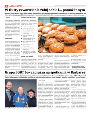 BEZPŁATNY BIULETYN INFORMACYJNY URZĘDU MIEJSKIEGO WROCŁAWIA
4 AKTUALNOŚCI
Spotykają się raz w miesiącu. Najczęściej rozmawiają przy kawie, czasem idą do kina, teatru albo na spacer. Najbliższe spotkanie grupy LGBT 60+ odbędzie się 28
lutego w kawiarni Barbara przy Świdnickiej. – Nie trzeba się zapisywać, wystarczy przyjść i dosiąść do stolika – zapraszają pomysłodawcy Krystian i Grzegorz.
I Beata Turska
Na pomysł, by zorganizować spo-
tkania LGBT60+, wpadli Krystian
Piątek i Grzegorz Grzeszczyk.
Zrealizowali go z pomocą Kultury
Równości – organizacji pozarzą-
dowej wspierającej osoby LGBT
w każdym wieku. Obaj jeszcze dłu-
go poczekają na 60. urodziny, ale
uznali, że skoro taka grupa zna-
komicie funkcjonuje w Warszawie,
warto stworzyć podobną u nas.
– Czuliśmy, że osoby w wieku 60+
mogą mieć ochotę rozmawiać na
inne tematy niż 20– czy 30-latko-
wie i że niekoniecznie komunikują
się w tym samym stylu. Teraz ży-
cie nasze założenia weryfikuje, ale
grupa istnieje i rośnie, a więc fak-
tycznie warto było ją zorganizować
– mówi Grzegorz Grzeszczyk.
Na pierwszym spotkaniu, które od-
było się w styczniu ub.r., pojawiły
się tylko 3 osoby. Teraz przychodzi
kilkanaście. Grupa najczęściej spo-
tyka się w Barbarze (ul. Świdnicka
8B), ale równie dobrze może się
wybrać do kina albo gdzieś wy-
jechać. Wszystko zależy od chęci.
Seniorzy byli już np. na spacerze
historycznym w parku Szczytnic-
kim. Najczęściej jednak po prostu
rozmawiają przy kawie. O czym?
O wszystkim. O sobie, o tym, czym
się zajmują, o związkach, krótko
mówiąc o życiu.
– Mam taką konstrukcję, że bu-
dowanie relacji z ludźmi nie przy-
chodzi mi z łatwością. Mam na-
dzieję, że te spotkania mi w tym
pomogą, choć wiem, że to nie
będzie łatwy proces – mówi To-
masz Terlecki, jeden z uczestni-
ków spotkań.
– Co miesiąc Kultura Równości na
Facebooku ogłasza datę i miejsce
spotkania. Kolejne odbędzie się 28
lutego w godz. 17-19 w Barbarze.
Można do nas napisać: kontakt@
kulturarówności.org albo po prostu
przyjść – mówi Krystian Piątek.
– Zapraszamy wszystkie osoby
LGBT, które chcą do nas dołączyć.
I te, które skończyły już 60 lat,
i te, które te urodziny mają jesz-
cze przed sobą, ale już czują się
seniorami – śmieje się Grzegorz.
Grupa LGBT 60+zaprasza na spotkania w Barbarze
Najsłodszy dzień w roku, czyli tłusty czwartek, zbliża się wielkimi krokami. Portal wroclaw.pl zapytał swoich czytelników, w których cukierniach i piekarniach we Wro-
cławiu najchętniej kupują pączki. Zobacz, które pojawiały się w odpowiedziach najczęściej. A jeśli nie jesteś fanem słodyczy, zamień pączka na obiad, który pomaga.
I Redakcja
Tłusty czwartek to dla niektórych
jeden z najbardziej wyczekiwanych
dni w roku. Zgodnie z tradycją
można wtedy zapomnieć o kalo-
riach i zajadać się słodyczami. Do
najpopularniejszych należą oczywi-
ście pączki i faworki. Data tłustego
czwartku jest ruchoma i zależy od
Wielkanocy. Najczęściej wypa-
da między 29 stycznia a 4 marca.
W tym roku tłusty czwartek obcho-
dzimy 27 lutego.
Trochę historii...
Tłusty czwartek ma historię, któ-
ra sięga czasów starożytnych. Już
w Rzymie spożywano pączki, jed-
nak nie były one przygotowywane
na słodko, a z dodatkiem słoniny.
Wtedy podczas tłustego czwartku
świętowano również pożegnanie
zimy i nadejście wiosny. Przełom
nastąpił w XVI w., kiedy zaczęto
obsypywać pączki cukrem. Tradycja
utrzymała się do obecnych czasów.
Do Polski tłusty czwartek dotarł
dopiero w XVI w. i był obchodzony
jedynie w dużych miastach. Lud-
ność wiejska zaczęła świętować
ten dzień dopiero pod koniec XIX
w. Biesiadowanie nie kończyło się
tu wcześniej, niż we wtorek przed
Popielcem.
Co polecacie we Wrocławiu?
Portal wroclaw.pl zapytał miesz-
kańców, w których cukierniach
i piekarniach chętnie kupują
pączki. Oto kilka z nich:
◼ U Spychały, ul. Pereca 12
◼ Cukiernia pod Trumienką,
ul. Curie-Skłodowskiej 51
◼ Cukiernia Filipinka, ul.
Trzebnicka 13
◼ Cukiernia Łomżanka, ul.
Ruska 10
◼ Cukiernia Karpicko, ul. Po-
wstańców Śląskich 95
◼ VEGA Bar Wegański, ul. Su-
kiennice 1/2
◼ Piekarnia Warsztat, ul.
Niedźwiedzia 5
◼ Gigi Cukiernia, ul. Świera-
dowska 51/57
◼ Nugat Cukiernia-Piekarnia,
aleja Pracy 27e, Piłsudskiego
105, Bardzka 1A
Pączek, który pomaga!
Fundacja POCIECHA po raz piąty
wystartowała z kampanią „Za-
mień pączka na ciepły posiłek
dla Dziecka”. Celem akcji jest
walka z niedożywieniem dzieci
uczęszczających do świetlic śro-
dowiskowych. Zamiast kupować
pączka w zbliżający się tłusty
czwartek, możesz przekazać da-
tek na ciepły posiłek dla dziecka
w potrzebie.
W zeszłorocznej akcji wpłaty
darczyńców pozwoliły zapewnić
granty dla 9 świetlic środowisko-
wych na terenie Polski w okresie
od 1 kwietnia do 31 grudnia 2024.
Z posiłków skorzystało 321 pod-
opiecznych, zjadając łącznie 7997
porcji.
Zebranie środki świetlice mogą
wykorzystać na dwa sposoby:
kupić gotowe obiady w pobliskim
barze mlecznym lub zakupić pro-
dukty i z nich przyrządzić ciepłe
posiłki wspólnie z dziećmi. Waż-
ne, by posiłki były pełnowarto-
ściowe i zdrowe.
Jak dołączyć do akcji? To pro-
ste – wystarczy wejść na stronę
Fundacji POCIECHA i kupić „wir-
tualnego pączka”.
› Szczegóły akcji na stronie
fundacjapociecha.pl/paczek
W tłusty czwartek nie żałuj sobie i... pomóż innym
UNSPLASH.COM
BARTOSZ
MOKRZYCKI
Od lewej: Krystian Piątek, Tomasz Terlecki i Grzegorz Grzeszczyk
 