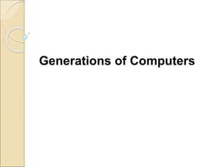 Generations of Computers
 