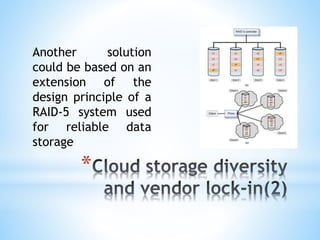 *
Another solution
could be based on an
extension of the
design principle of a
RAID-5 system used
for reliable data
storage
 