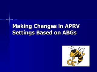 Making Changes in APRV Settings Based on ABGs 