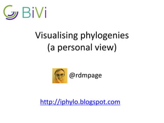 Visualising phylogenies
(a personal view)
@rdmpage
http://iphylo.blogspot.com
 