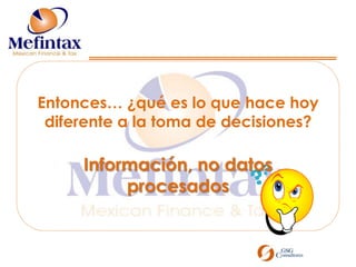 Entonces… ¿qué es lo que hace hoy diferente a la toma de decisiones?Información, no datos procesados