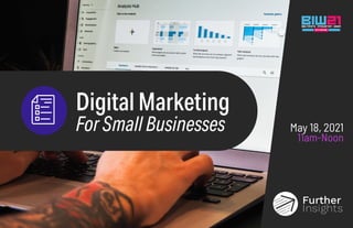 May 18, 2021
11am-Noon
Digital Marketing
For Small Businesses
 