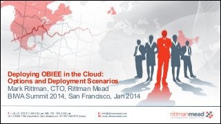 Deploying OBIEE in the Cloud:
Options and Deployment Scenarios 
Mark Rittman, CTO, Rittman Mead
BIWA Summit 2014, San Fran...