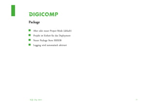 Package
   Alter oder neuer Project Mode (default)
   Projekt ist Einheit für das Deployment
   Neuer Package Store SSISDB
   Logging wird automatisch aktiviert




SQL Day 2012                                 14
 