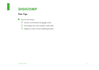 Data Taps
   Eine Art Data Viewer
        Können in der Runtime hinzugefügt werden
        Das Package muss nicht verändert werden dafür
        Ergebnisse werden auf die Harddisk geschrieben




SQL Day 2012                                             16
 