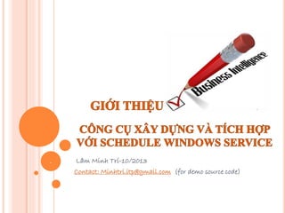 Lâm Minh Trí-10/2013
Contact: Minhtri.itp@gmail.com (for demo source code)
.
 