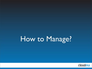 How to Manage?
 