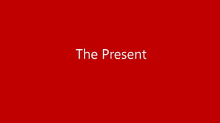 The Present
 