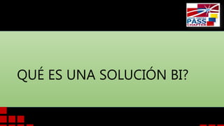 QUÉ ES UNA SOLUCIÓN BI?

 