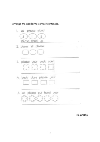 2
Arrange the words into correct sentences.
10 MARKS