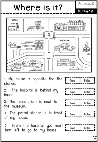 school
petrol
station
my house
grocery store
planetarium
museum
True False
True False
True False
True False
True False
44
Where is it?
7: Lesson 112
By: MissAsh
 