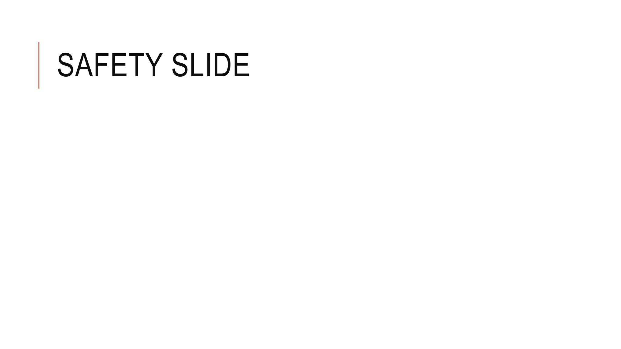 SAFETY SLIDE
 