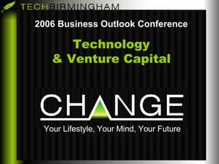 2006 Business Outlook Conference Technology & Venture Capital Your Lifestyle, Your Mind, Your Future 