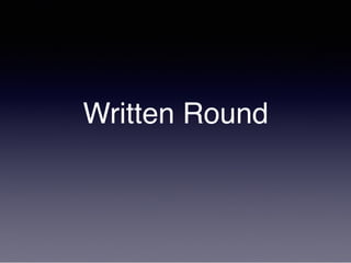 Written Round
 