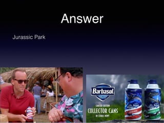 Answer
Jurassic Park
 