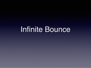 Infinite Bounce
 