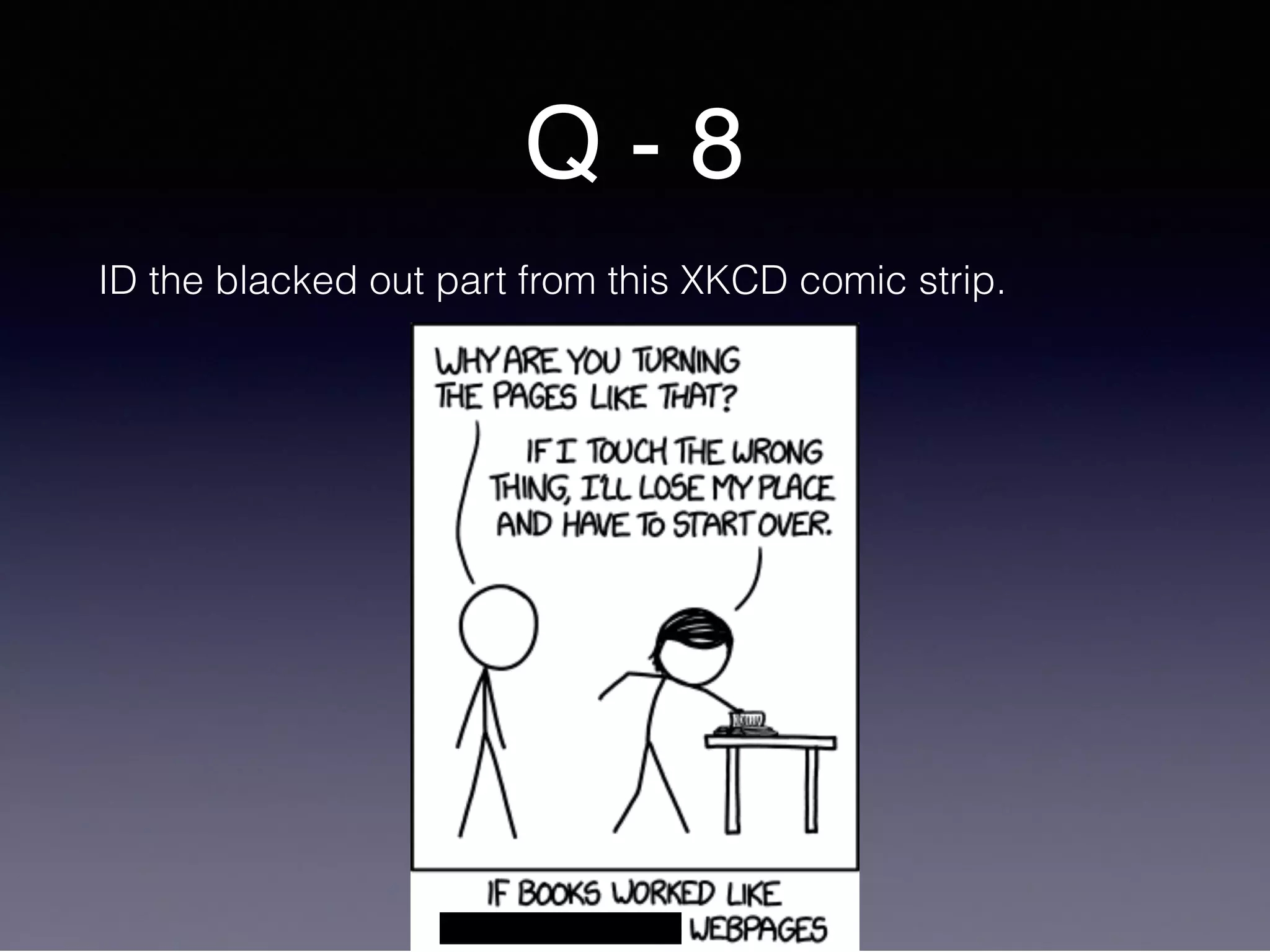 Q - 8
ID the blacked out part from this XKCD comic strip.
 