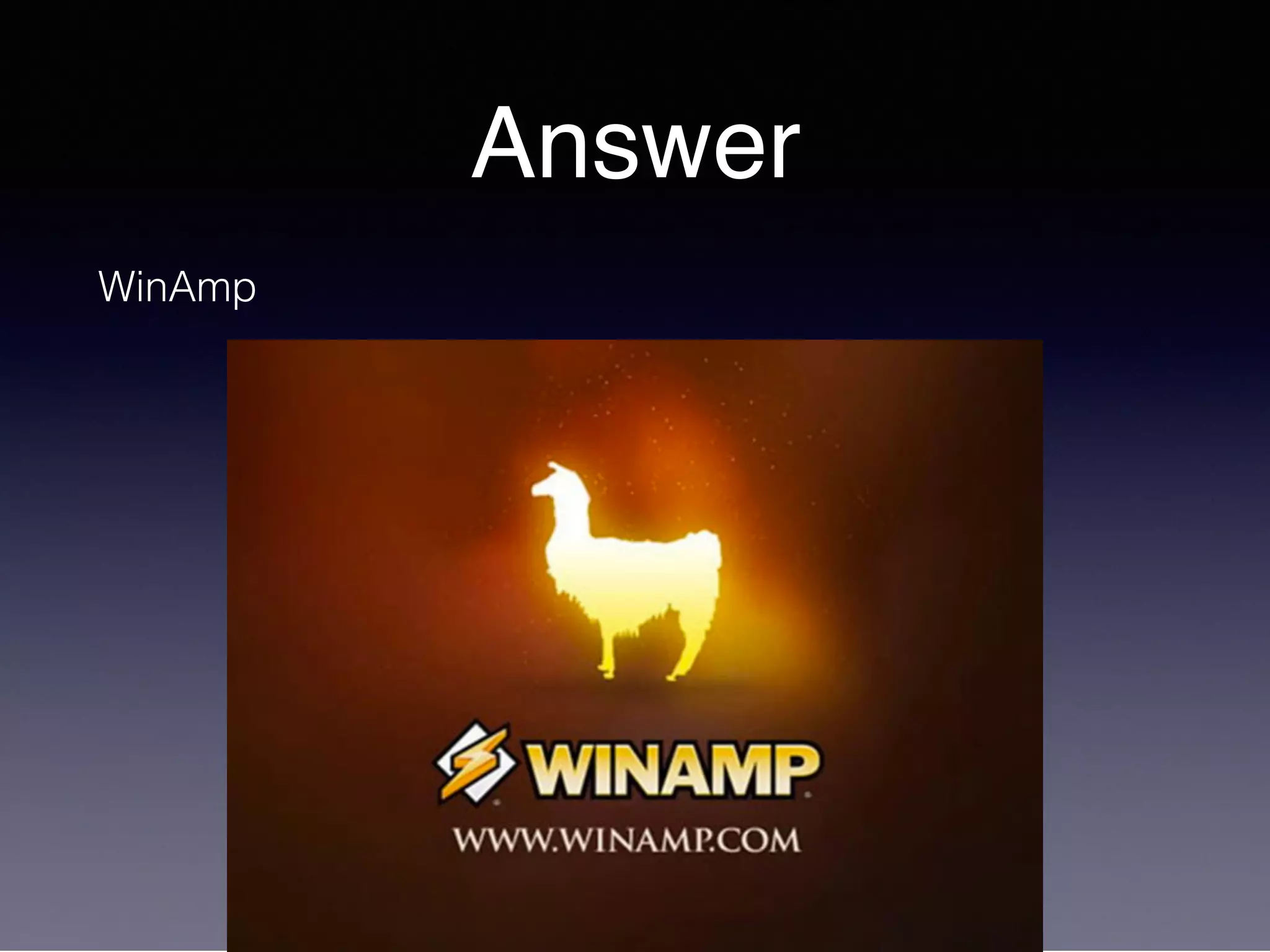 Answer
WinAmp
 
