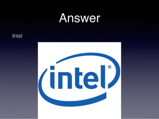 Answer
Intel
 