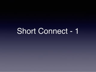 Short Connect - 1
 