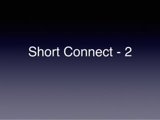 Short Connect - 2
 