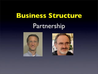 Business Structure
    Partnership
 