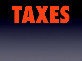 TAXES
 
