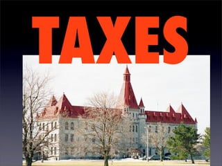 TAXES
 