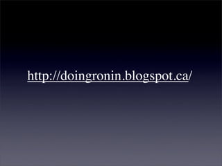 http://doingronin.blogspot.ca/
 