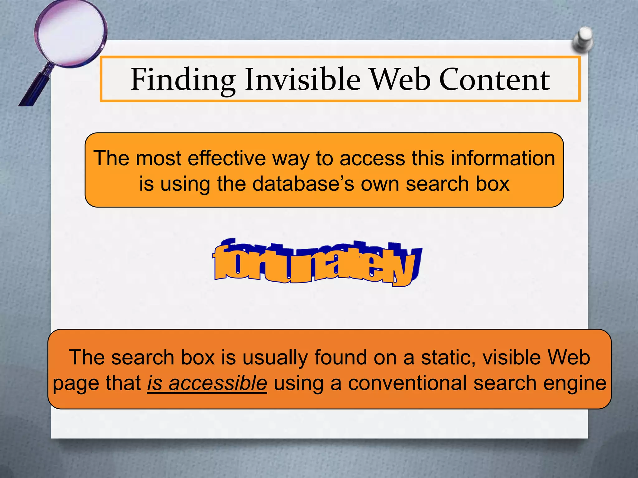 The Invisible Web Content
O Legal & Governmental Materials Available in the

Public Domain
O Case law
O Statutes
O Bills
O Regulations
O Patents
O Briefs
O Census Data
O Government Reports

 