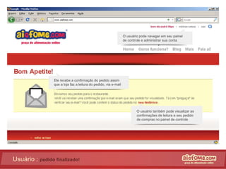 Usuário :  pedido finalizado! O usuário pode navegar em seu painel de controle e administrar sua conta Ele recebe a confirmação do pedido assim que a loja faz a leitura do pedido, via e-mail O usuário também pode visualizar as confirmações de leitura e seu pedido de compras no painel de controle 