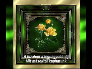 A bizalom a legnagyobb díj, Mit másoktól kaphatunk. 