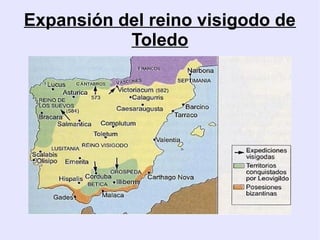Expansión del reino visigodo de
           Toledo
 