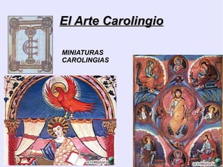 El Arte Carolingio

MINIATURAS
CAROLINGIAS
 