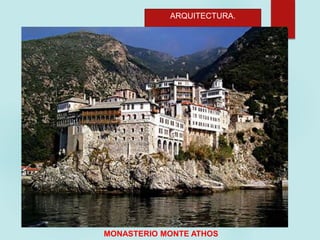 ARQUITECTURA.
MONASTERIO MONTE ATHOS
 