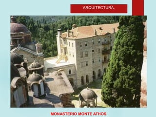 ARQUITECTURA.
MONASTERIO MONTE ATHOS
 