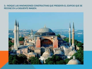 3.- INDIQUE LAS INNOVACIONES CONSTRUCTIVAS QUE PRESENTA EL EDIFICIO QUE SE
RECOGE EN LA SIGUIENTE IMAGEN:
 