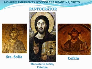 LAS ARTES FIGURATIVAS: ICONOGRAFÍA BIZANTINA, CRISTO
 