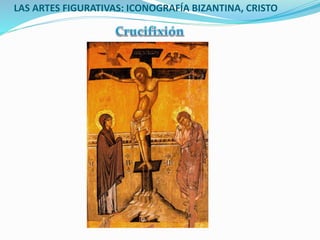 LAS ARTES FIGURATIVAS: ICONOGRAFÍA BIZANTINA, CRISTO
 