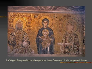 La Virgen flanqueada por el emperador Juan Commeno II y la emperatriz Irene 
