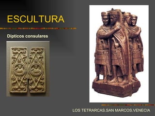 ESCULTURA Dípticos consulares LOS TETRARCAS.SAN MARCOS.VENECIA 