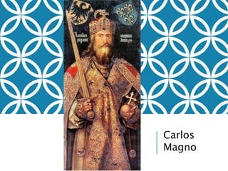 Carlos
Magno
 