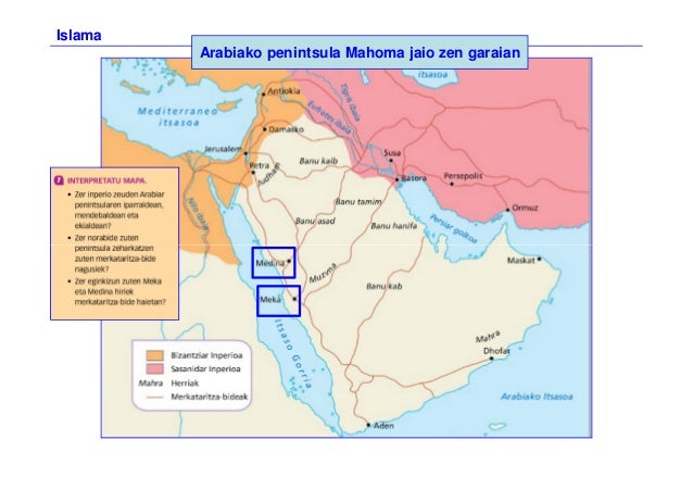 Islama
Arabiako penintsula Mahoma jaio zen garaian