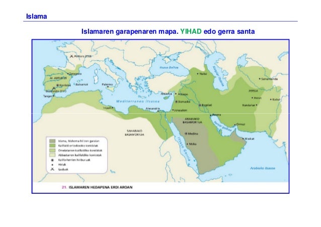 Islama
Islamaren garapenaren mapa. YIHAD edo gerra santa
 