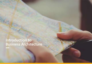 | 4
Introduction to
Business
Architecture
 