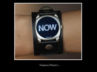 Toujours à l’heure !...
 