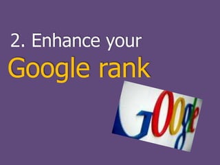 2. Enhance your Google rank