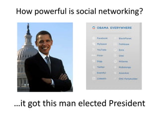 How powerful is social networking?…it got this man elected President